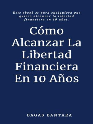 cover image of Cómo Alcanzar La Libertad Financiera En 10 Años